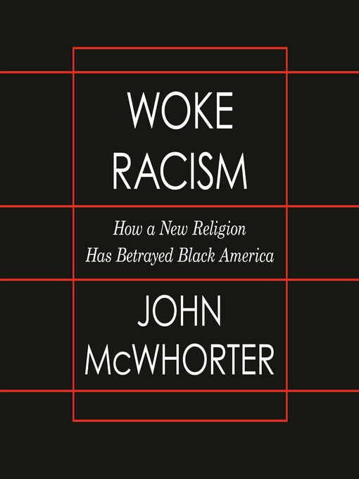 Title details for Woke Racism by John McWhorter - Available